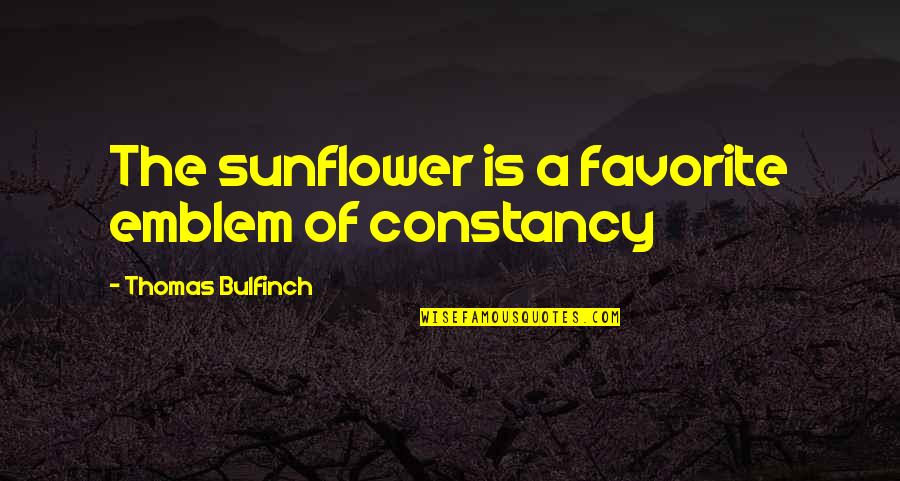 Hadifer Quotes By Thomas Bulfinch: The sunflower is a favorite emblem of constancy Hadifer Quotes By Thomas Bulfinch: The sunflower is a favorite emblem of constancy