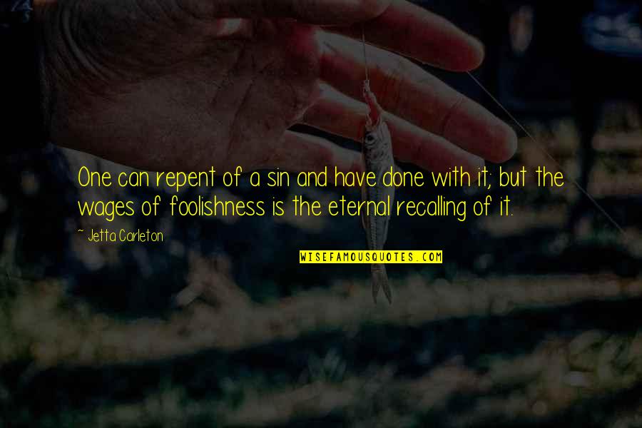 Hadiftech Quotes By Jetta Carleton: One can repent of a sin and have