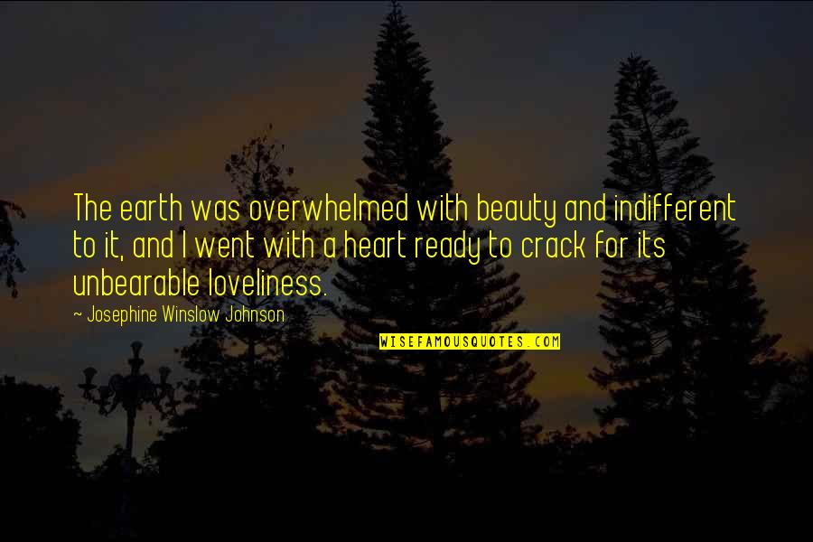 Hadith Inspirational Quotes By Josephine Winslow Johnson: The earth was overwhelmed with beauty and indifferent