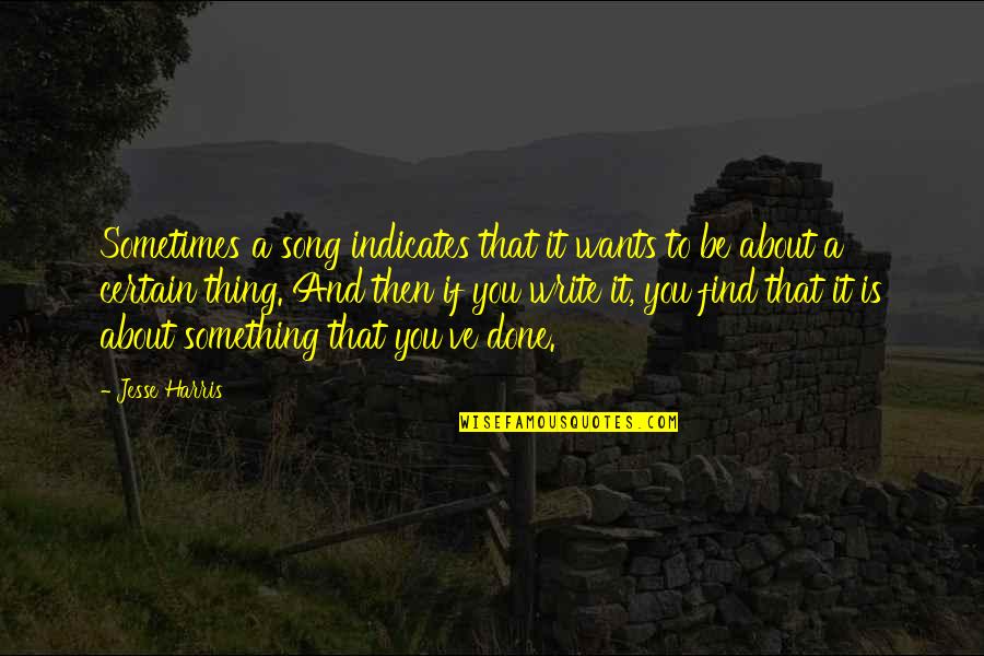 Hadith Marriage Quotes By Jesse Harris: Sometimes a song indicates that it wants to