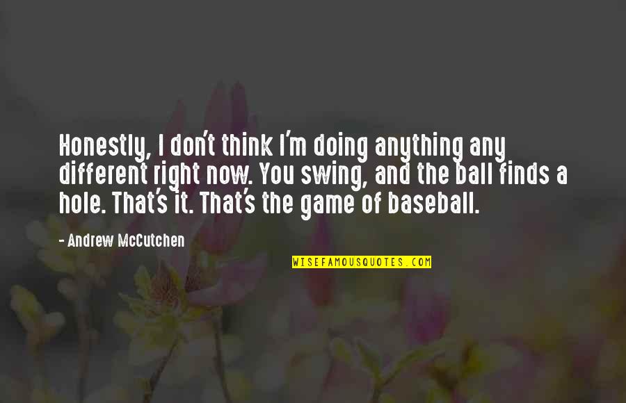 Hadith Ramadan Quotes By Andrew McCutchen: Honestly, I don't think I'm doing anything any