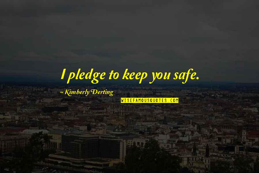 Hadith Ramadan Quotes By Kimberly Derting: I pledge to keep you safe.