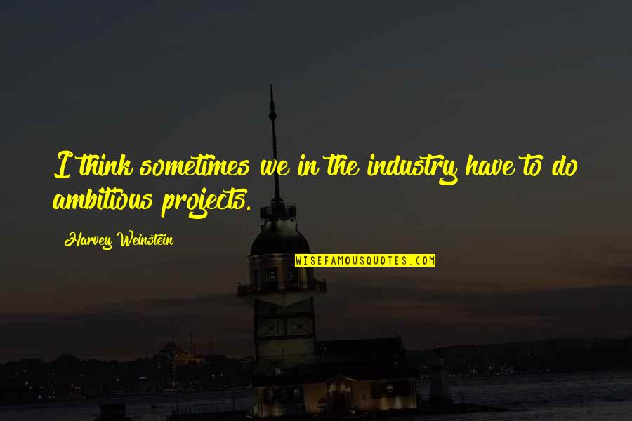 Hadj Lakhdar Quotes By Harvey Weinstein: I think sometimes we in the industry have Hadj Lakhdar Quotes By Harvey Weinstein: I think sometimes we in the industry have