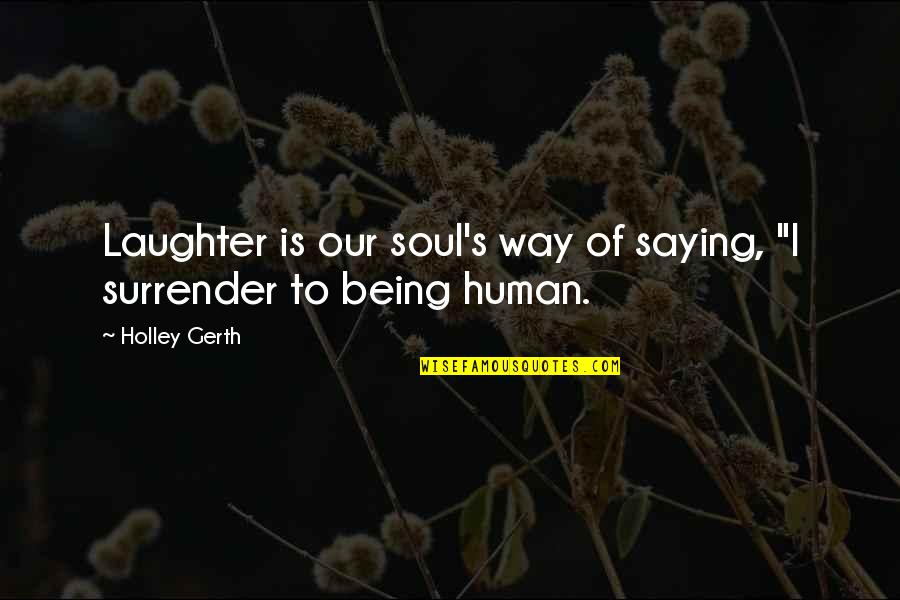 Hadj Quotes By Holley Gerth: Laughter is our soul's way of saying, "I