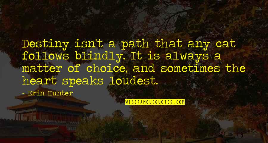 Hadjadj Avant Quotes By Erin Hunter: Destiny isn't a path that any cat follows Hadjadj Avant Quotes By Erin Hunter: Destiny isn't a path that any cat follows