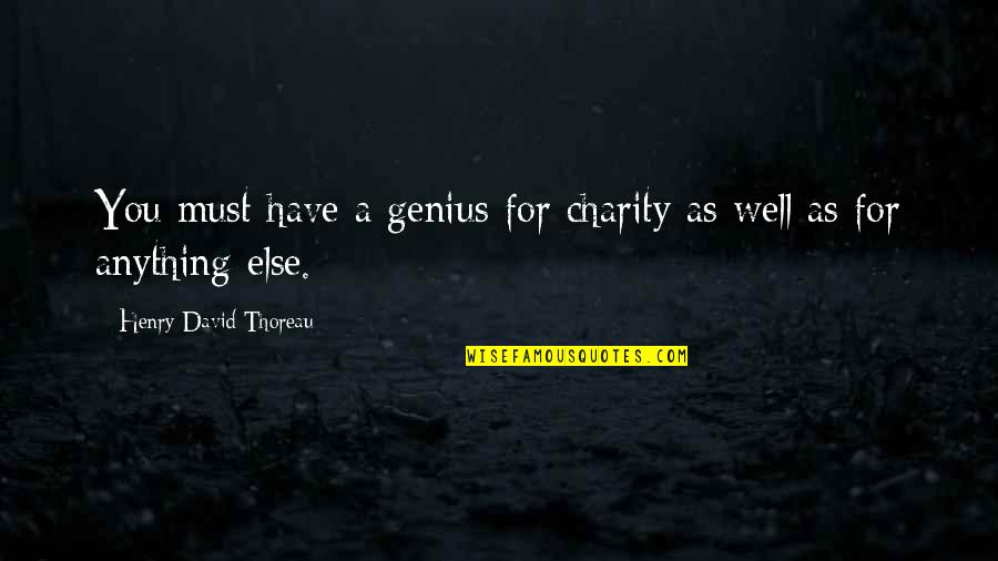 Hadjadj Avant Quotes By Henry David Thoreau: You must have a genius for charity as Hadjadj Avant Quotes By Henry David Thoreau: You must have a genius for charity as