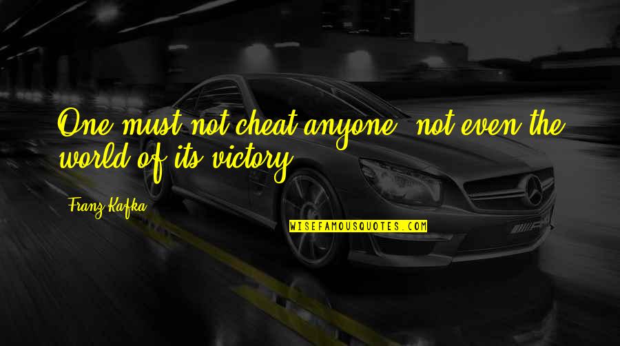 Hadjar El Quotes By Franz Kafka: One must not cheat anyone, not even the
