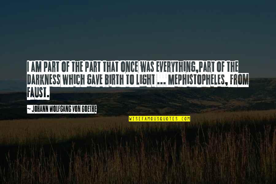 Hadje Esmiller Quotes By Johann Wolfgang Von Goethe: I am part of the part that once