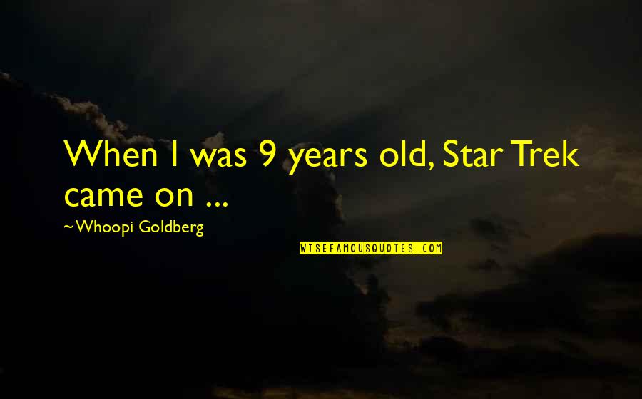 Hadje Esmiller Quotes By Whoopi Goldberg: When I was 9 years old, Star Trek