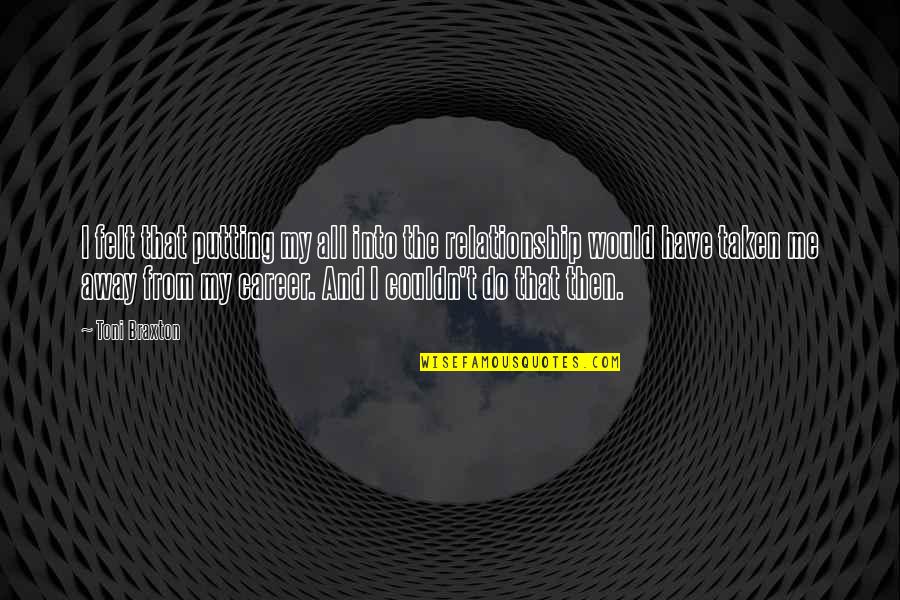 Hadjicharalambous Elena Quotes By Toni Braxton: I felt that putting my all into the