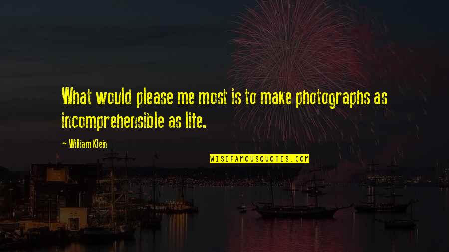 Hadlang Kahulugan Quotes By William Klein: What would please me most is to make