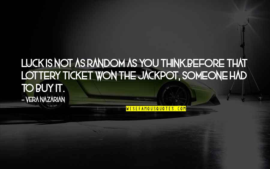 Hadlang Sa Pag Ibig Quotes By Vera Nazarian: Luck is not as random as you think.Before