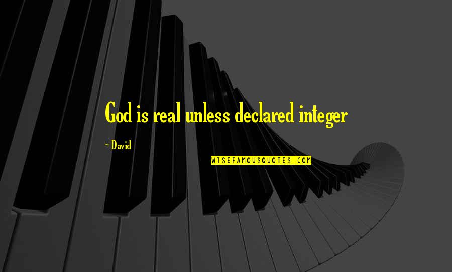 Hadleigh Health Quotes By David: God is real unless declared integer