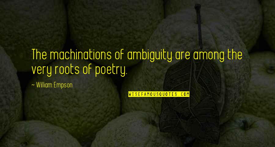 Hadleys Hotel Quotes By William Empson: The machinations of ambiguity are among the very