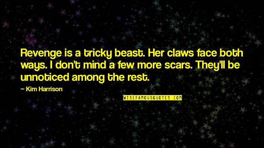 Hadlighted Quotes By Kim Harrison: Revenge is a tricky beast. Her claws face