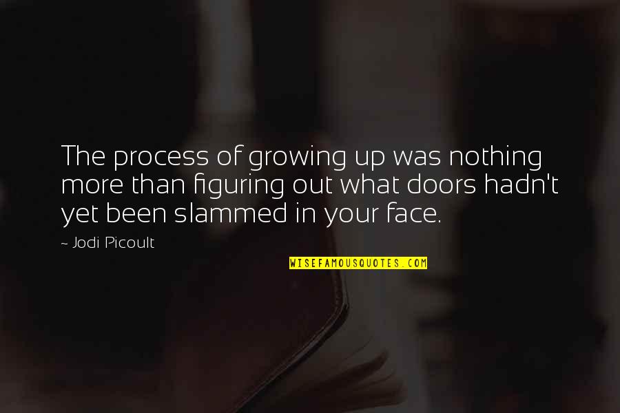 Hadn Quotes By Jodi Picoult: The process of growing up was nothing more