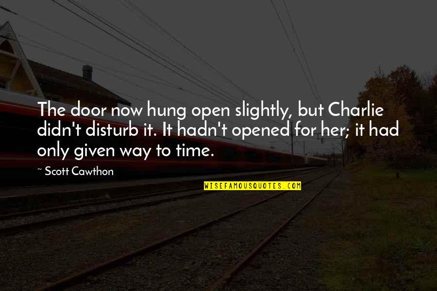 Hadn Quotes By Scott Cawthon: The door now hung open slightly, but Charlie