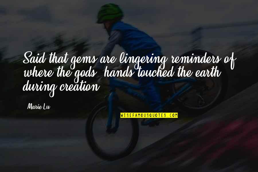 Hadnagy Angolul Quotes By Marie Lu: Said that gems are lingering reminders of where Hadnagy Angolul Quotes By Marie Lu: Said that gems are lingering reminders of where