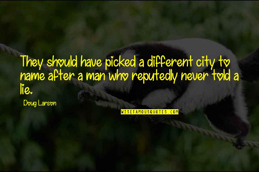 Hadrian's Quotes By Doug Larson: They should have picked a different city to Hadrian's Quotes By Doug Larson: They should have picked a different city to