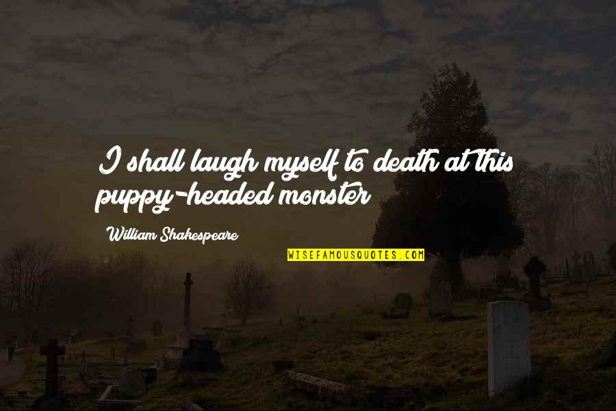 Hadronic Matter Quotes By William Shakespeare: I shall laugh myself to death at this Hadronic Matter Quotes By William Shakespeare: I shall laugh myself to death at this