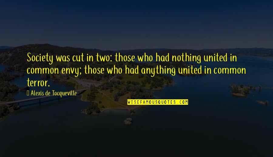 Hadrons Place Quotes By Alexis De Tocqueville: Society was cut in two: those who had Hadrons Place Quotes By Alexis De Tocqueville: Society was cut in two: those who had