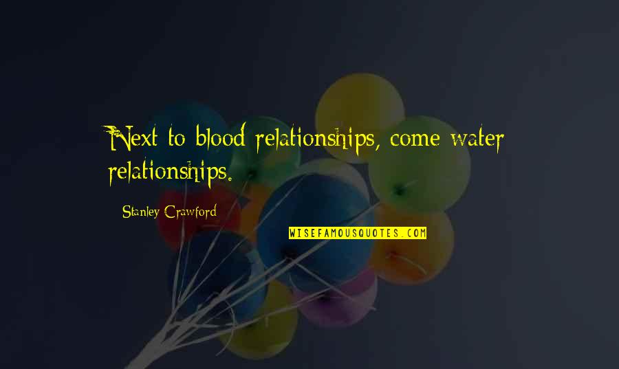 Hadson Quotes By Stanley Crawford: Next to blood relationships, come water relationships.