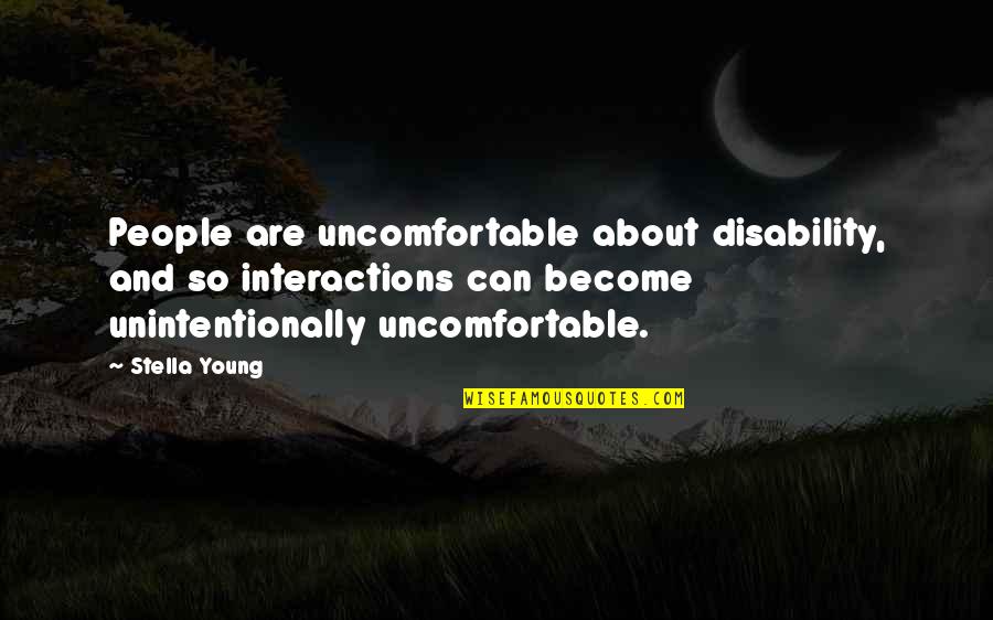 Hadt Rt Nelmi K Zlem Nyek Quotes By Stella Young: People are uncomfortable about disability, and so interactions Hadt Rt Nelmi K Zlem Nyek Quotes By Stella Young: People are uncomfortable about disability, and so interactions