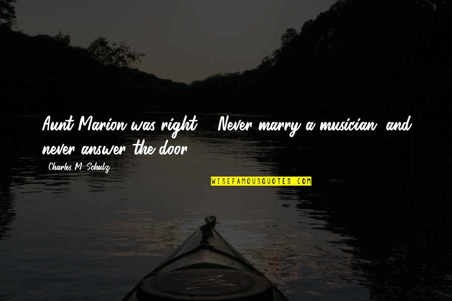 Hadt Rt Neti Lev Lt R Quotes By Charles M. Schulz: Aunt Marion was right ... Never marry a Hadt Rt Neti Lev Lt R Quotes By Charles M. Schulz: Aunt Marion was right ... Never marry a