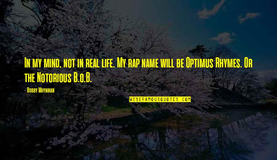 Hadwiger Jungman Quotes By Bobby Moynihan: In my mind, not in real life. My Hadwiger Jungman Quotes By Bobby Moynihan: In my mind, not in real life. My