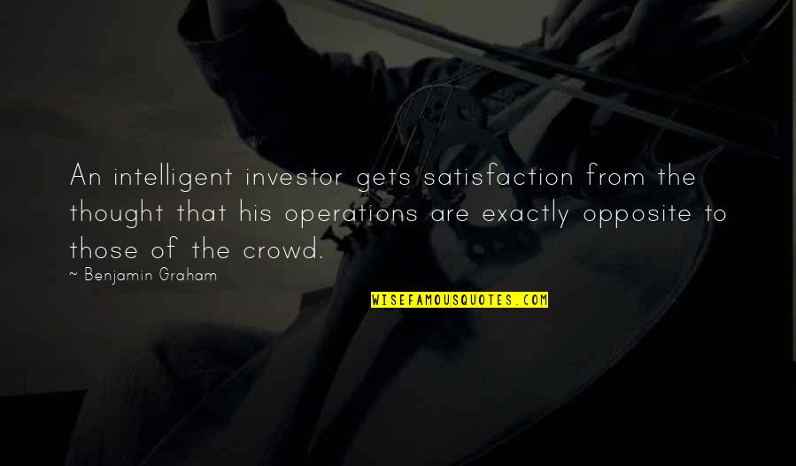 Hadzibajric Nacelnik Quotes By Benjamin Graham: An intelligent investor gets satisfaction from the thought
