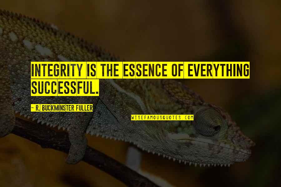 Haedrig Eamon Quotes By R. Buckminster Fuller: Integrity is the essence of everything successful. Haedrig Eamon Quotes By R. Buckminster Fuller: Integrity is the essence of everything successful.