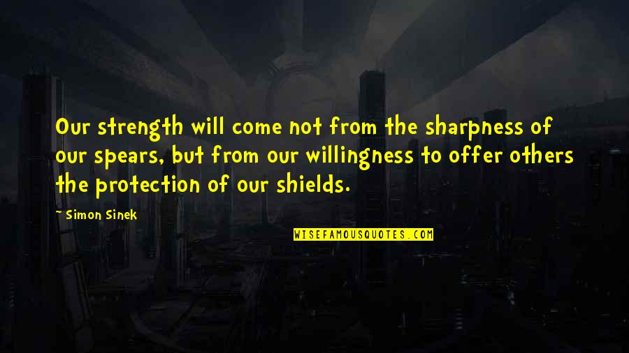 Haedrig Eamon Quotes By Simon Sinek: Our strength will come not from the sharpness Haedrig Eamon Quotes By Simon Sinek: Our strength will come not from the sharpness
