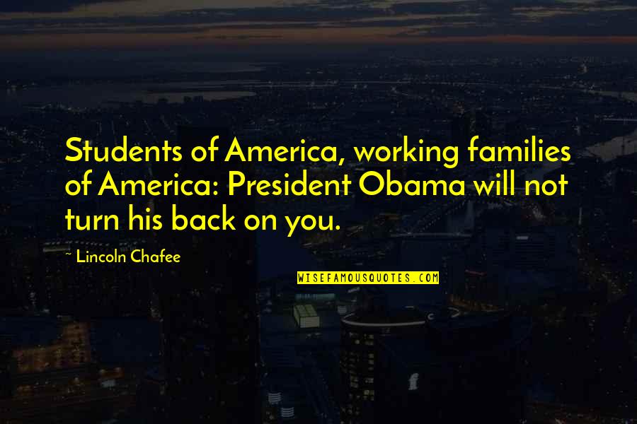 Haedyn Onyx Quotes By Lincoln Chafee: Students of America, working families of America: President