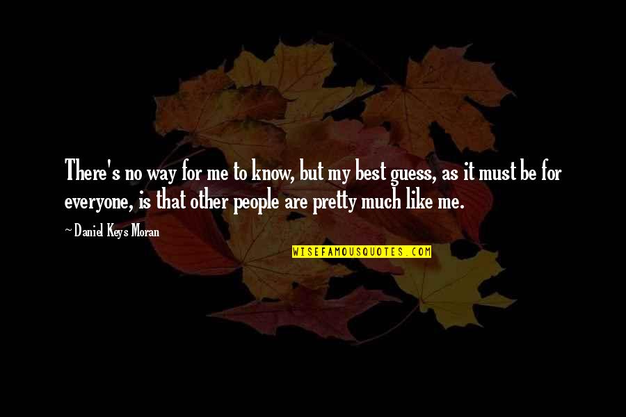 Haedyn Wendt Quotes By Daniel Keys Moran: There's no way for me to know, but Haedyn Wendt Quotes By Daniel Keys Moran: There's no way for me to know, but