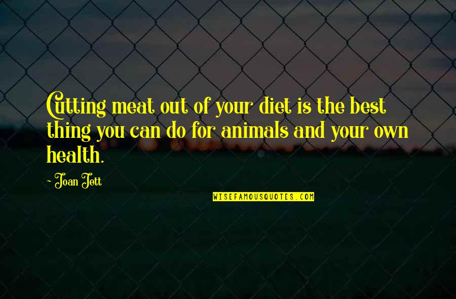 Haefner Consulting Quotes By Joan Jett: Cutting meat out of your diet is the