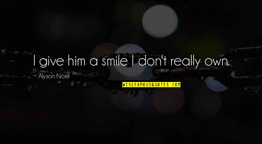 Haenel Mk556 Quotes By Alyson Noel: I give him a smile I don't really Haenel Mk556 Quotes By Alyson Noel: I give him a smile I don't really