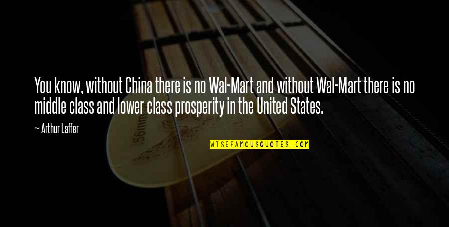 Haenel Mk556 Quotes By Arthur Laffer: You know, without China there is no Wal-Mart Haenel Mk556 Quotes By Arthur Laffer: You know, without China there is no Wal-Mart