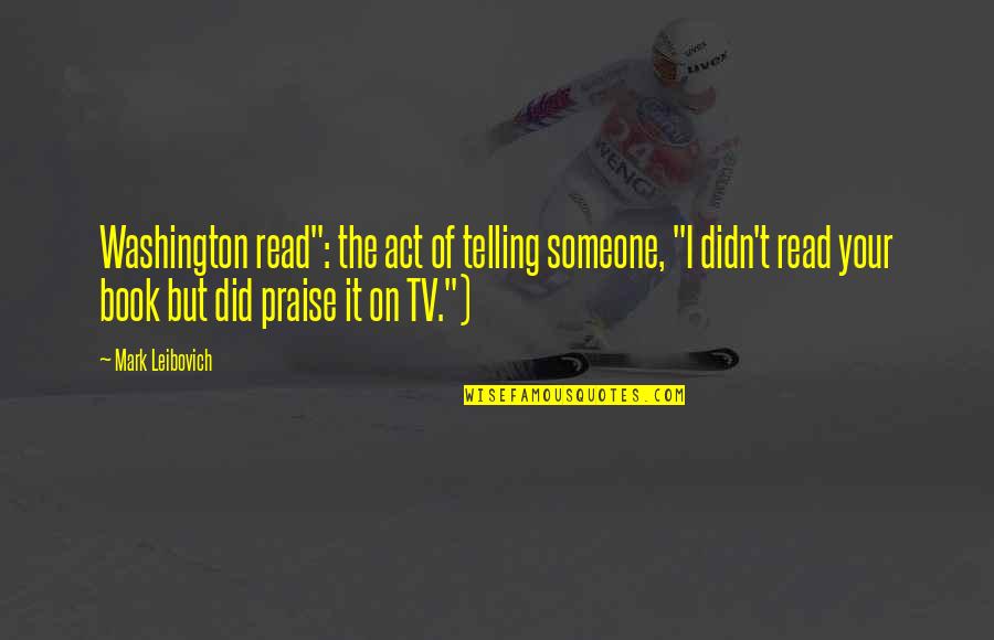 Haenel Mk556 Quotes By Mark Leibovich: Washington read": the act of telling someone, "I Haenel Mk556 Quotes By Mark Leibovich: Washington read": the act of telling someone, "I