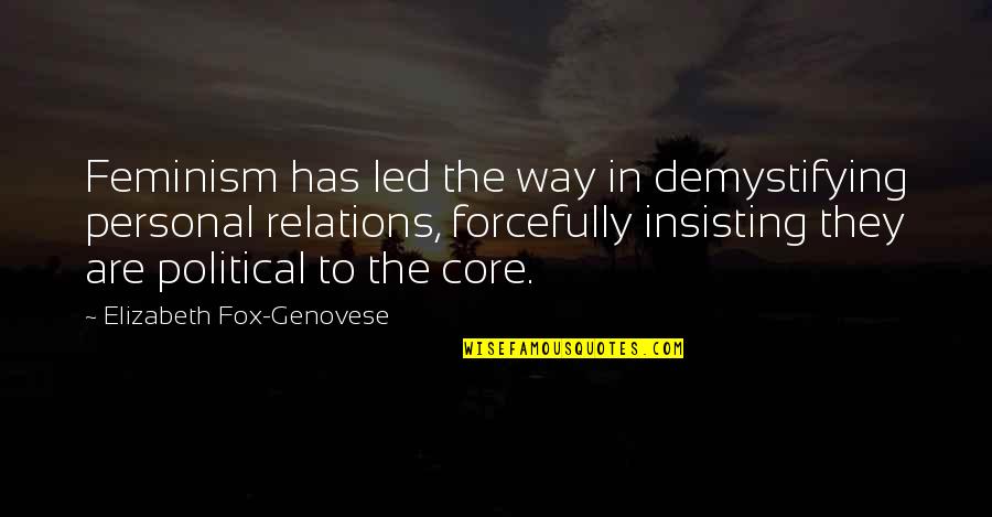 Haenschenklein Quotes By Elizabeth Fox-Genovese: Feminism has led the way in demystifying personal Haenschenklein Quotes By Elizabeth Fox-Genovese: Feminism has led the way in demystifying personal