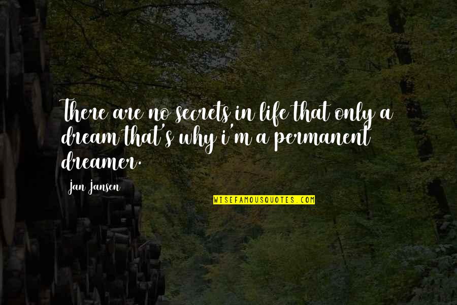Haentjens Myriam Quotes By Jan Jansen: There are no secrets in life that only