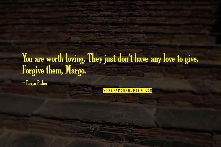 Haessler Inc Quotes By Tarryn Fisher: You are worth loving. They just don't have