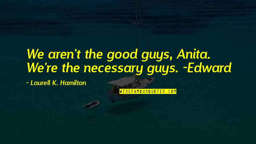 Haeussler Math Quotes By Laurell K. Hamilton: We aren't the good guys, Anita. We're the Haeussler Math Quotes By Laurell K. Hamilton: We aren't the good guys, Anita. We're the