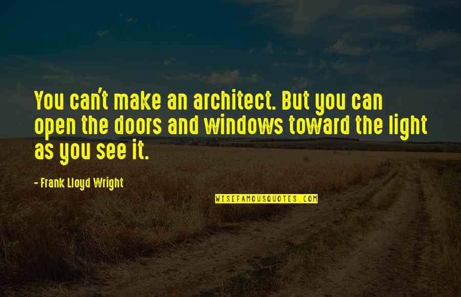 Haever Pottery Quotes By Frank Lloyd Wright: You can't make an architect. But you can Haever Pottery Quotes By Frank Lloyd Wright: You can't make an architect. But you can