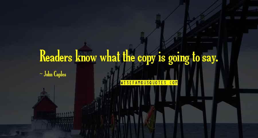 Hafa Program Quotes By John Caples: Readers know what the copy is going to