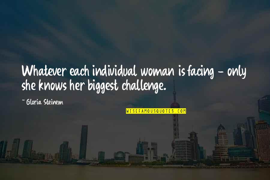 Hafal Quran Quotes By Gloria Steinem: Whatever each individual woman is facing - only