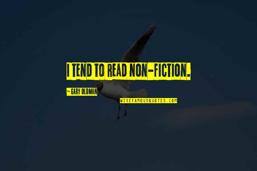 Hafeez Rehman Quotes By Gary Oldman: I tend to read non-fiction.