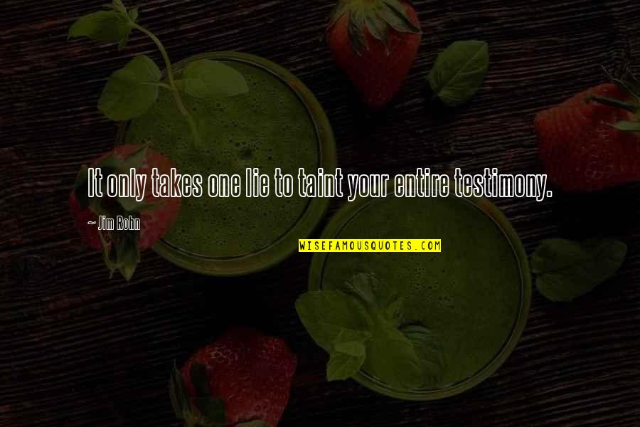 Hafenrichter And Eola Quotes By Jim Rohn: It only takes one lie to taint your