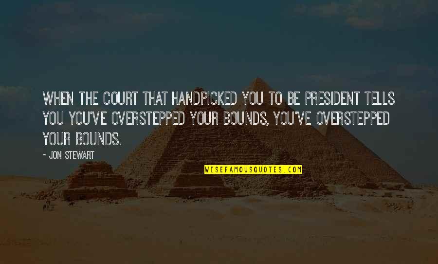 Haferkamp Immobilien Quotes By Jon Stewart: When the court that handpicked you to be