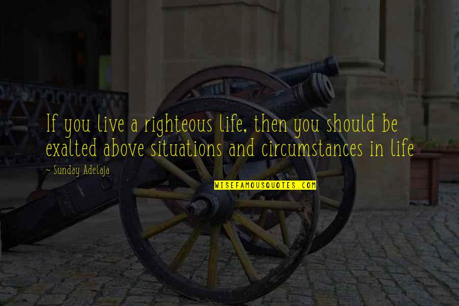Hafermann Photography Quotes By Sunday Adelaja: If you live a righteous life, then you
