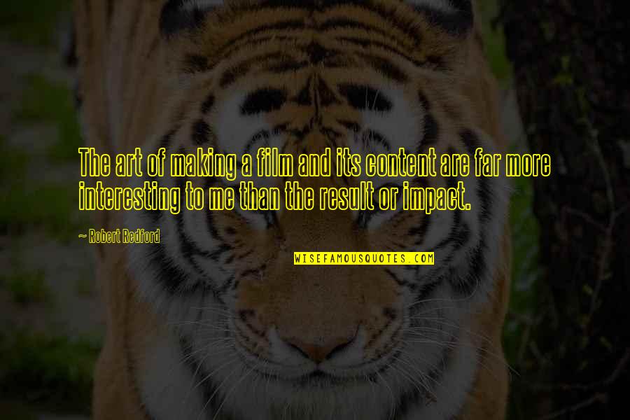 Hafey The Cat Quotes By Robert Redford: The art of making a film and its Hafey The Cat Quotes By Robert Redford: The art of making a film and its